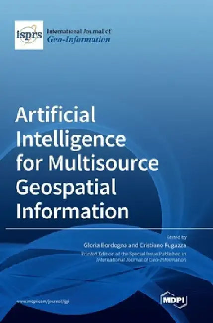 Artificial Intelligence for Multisource Geospatial Information by Gloria Bordogna