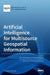 Artificial Intelligence for Multisource Geospatial Information by Gloria Bordogna