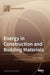 Energy in Construction and Building Materials by Antonio Caggiano