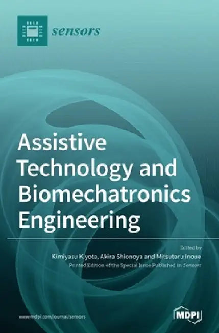 Assistive Technology and Biomechatronics Engineering by Kimiyasu Kiyota