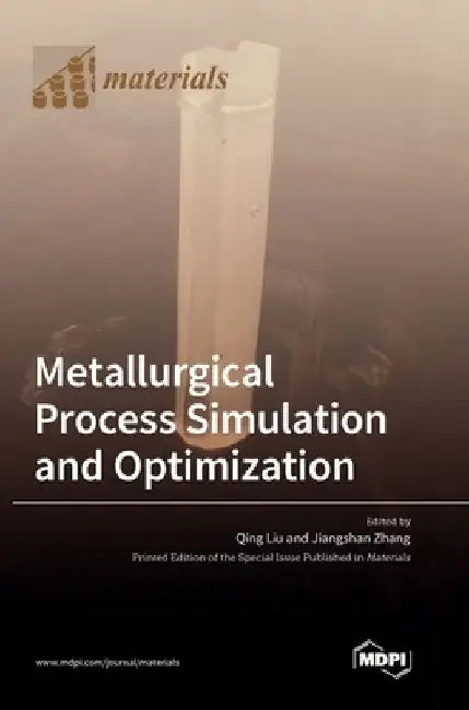 Metallurgical Process Simulation and Optimization by Qing Liu