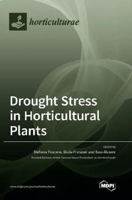 Drought Stress in Horticultural Plants by Stefania Toscano