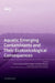 Aquatic Emerging Contaminants and Their Ecotoxicological Consequences by François Gagné