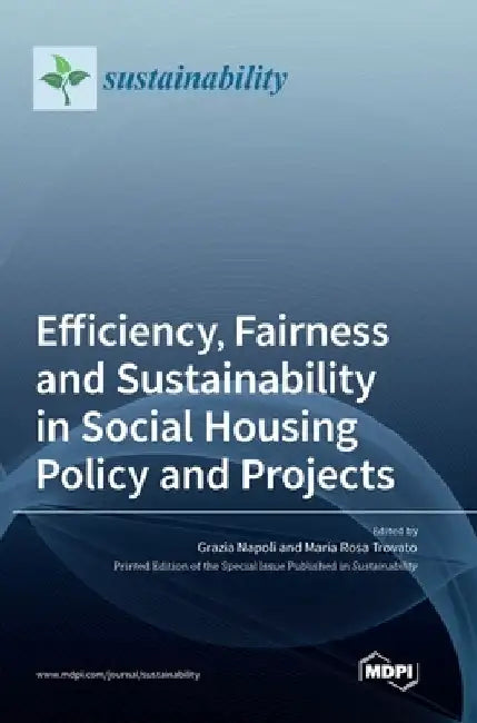 Efficiency, Fairness and Sustainability in Social Housing Policy and Projects by Grazia Napoli