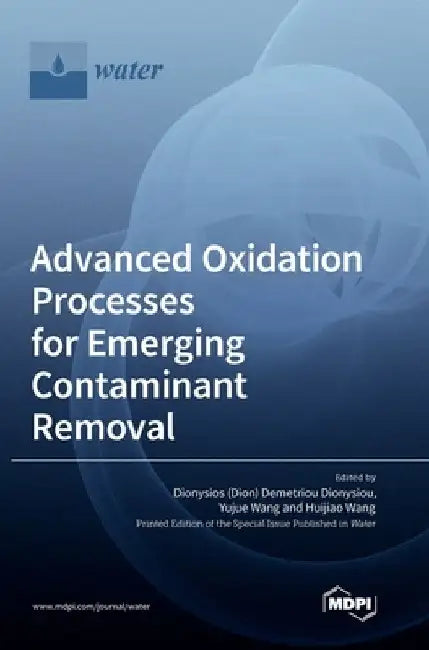 Advanced Oxidation Processes for Emerging Contaminant Removal by Dionysios (Dion) Demetriou Dionysiou