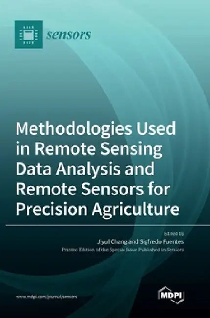 Methodologies Used in Remote Sensing Data Analysis and Remote Sensors for Precision Agriculture by Jiyul Chang