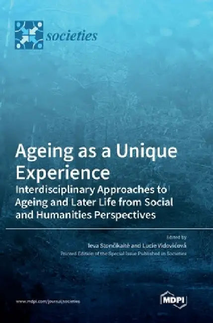 Ageing as a Unique Experience by Ieva Stončikaite