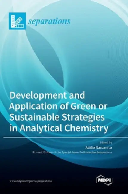 Development and Application of Green or Sustainable Strategies in Analytical Chemistry by Attilio Naccarato