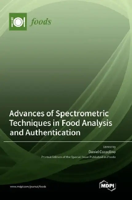 Advances of Spectrometric Techniques in Food Analysis and Authentication by Daniel Cozzolino