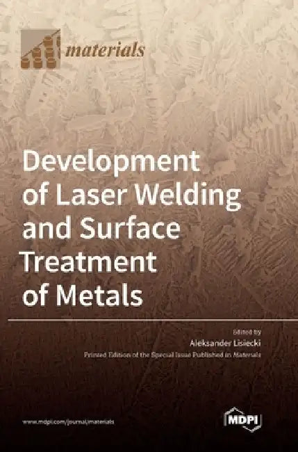 Development of Laser Welding and Surface Treatment of Metals by Aleksander Lisiecki