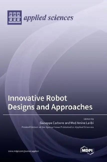 Innovative Robot Designs and Approaches by Giuseppe Carbone