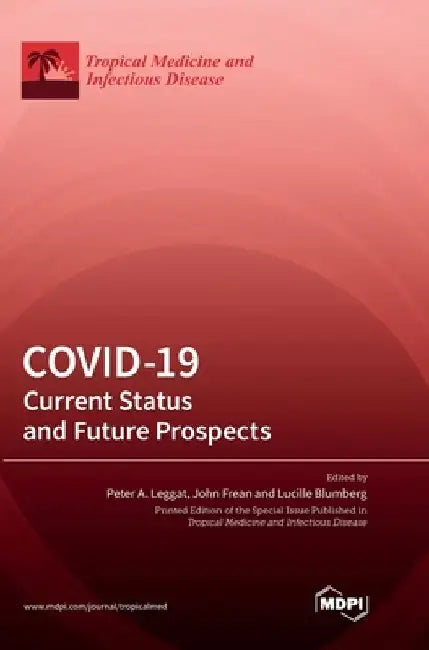 Covid-19: Current Status and Future Prospects by Peter a. Leggat