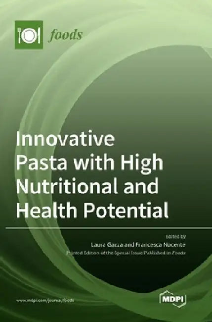 Innovative Pasta with High Nutritional and Health Potential by Laura Gazza
