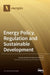Energy Policy, Regulation and Sustainable Development by Grzegorz Mentel