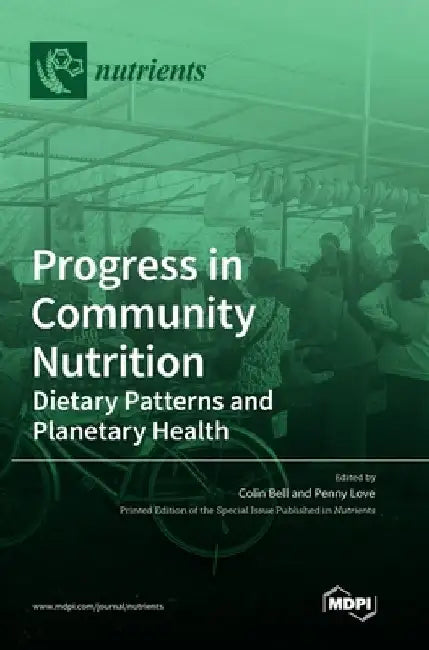 Progress in Community Nutrition: Dietary Patterns and Planetary Health by Colin Bell