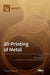 3D Printing of Metal by Zhanyong Zhao