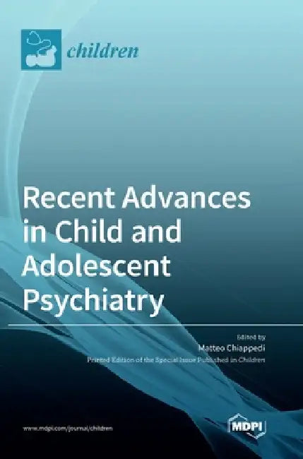 Recent Advances in Child and Adolescent Psychiatry by Matteo Alessio Chiappedi