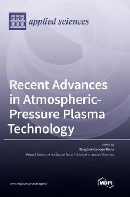 Recent Advances in Atmospheric-Pressure Plasma Technology by Bogdan-George Rusu