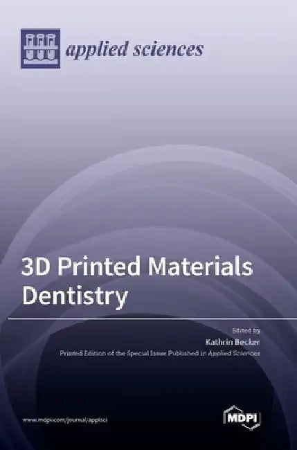 3D Printed Materials Dentistry by Kathrin Becker
