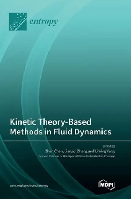 Kinetic Theory-Based Methods in Fluid Dynamics by Zhen Chen