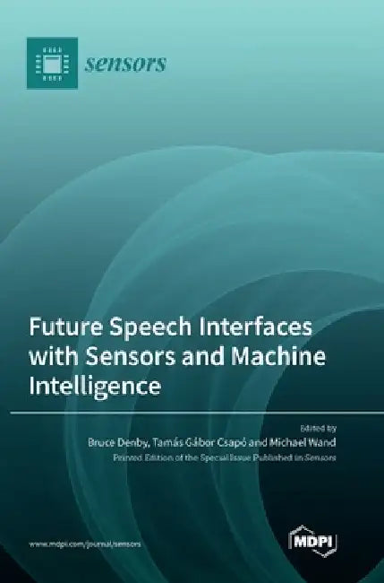 Future Speech Interfaces with Sensors and Machine Intelligence by Bruce Denby