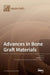 Advances in Bone Graft Materials by Jung-Bo Huh