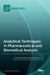 Analytical Techniques in Pharmaceutical and Biomedical Analysis by Franciszek Glówka