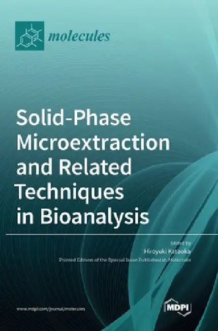 Solid-Phase Microextraction and Related Techniques in Bioanalysis by Hiroyuki Kataoka