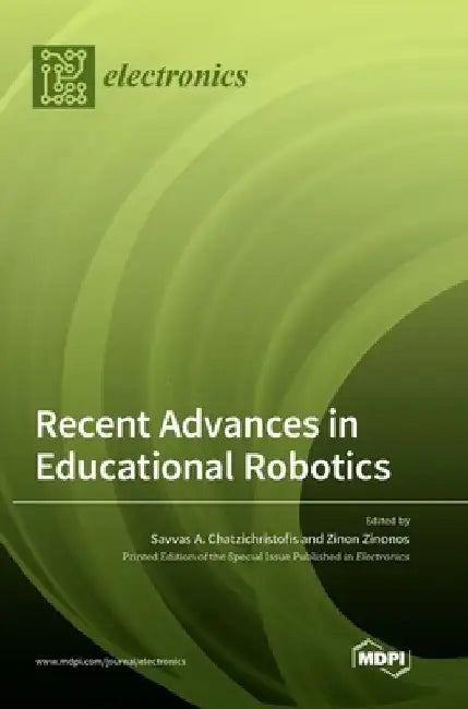 Recent Advances in Educational Robotics by Savvas A. Chatzichristofis