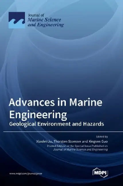Advances in Marine Engineering: Geological Environment and Hazards by Xiaolei Liu