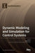 Dynamic Modeling and Simulation for Control Systems by Adrian Olaru