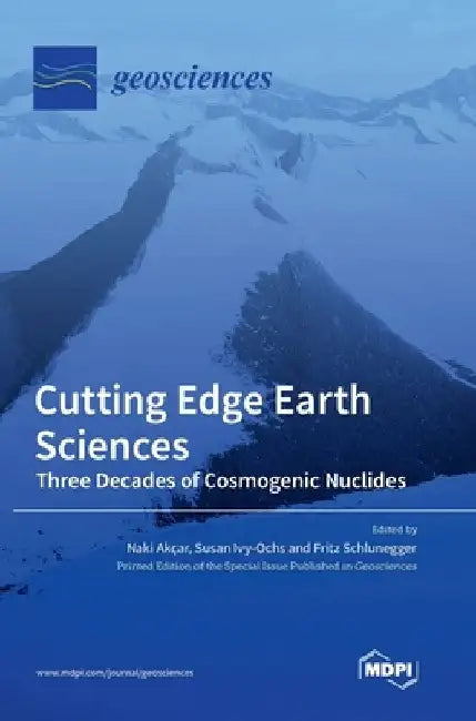 Cutting Edge Earth Sciences: Three Decades of Cosmogenic Nuclides by Naki Akçar