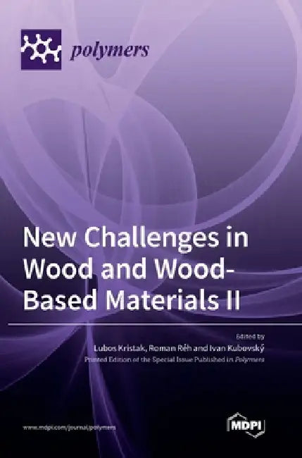 New Challenges in Wood and Wood-Based Materials II by Lubos Kristak