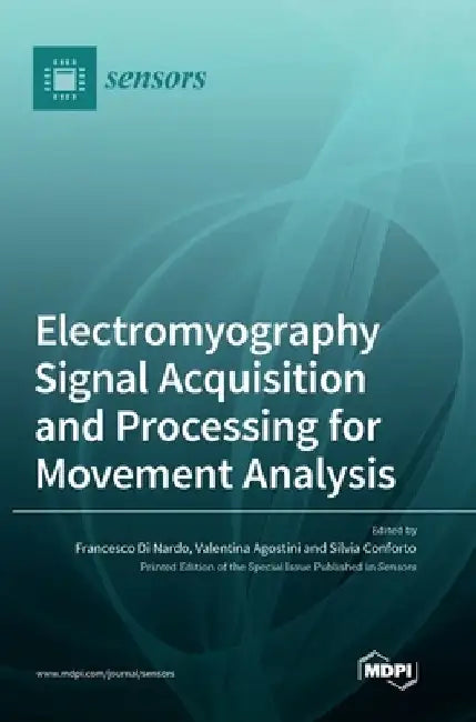 Electromyography Signal Acquisition and Processing for Movement Analysis by Francesco Di Nardo