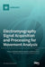 Electromyography Signal Acquisition and Processing for Movement Analysis by Francesco Di Nardo