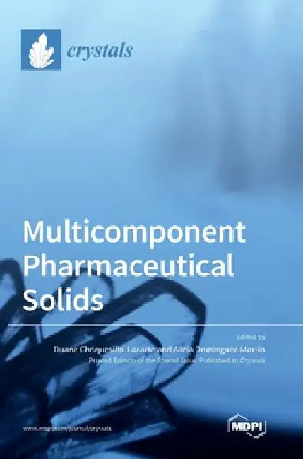 Multicomponent Pharmaceutical Solids by Duane Choquesillo-Lazarte