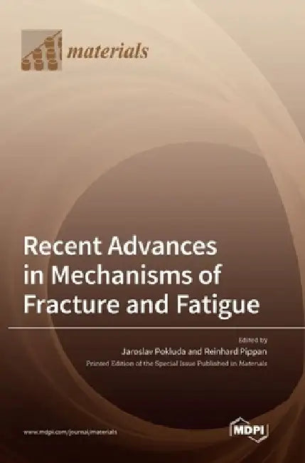 Recent Advances in Mechanisms of Fracture and Fatigue by Jaroslav Pokluda