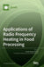 Applications of Radio Frequency Heating in Food Processing by Shaojin Wang