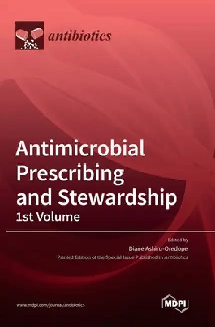 Antimicrobial Prescribing and Stewardship, 1st Volume by Diane Ashiru-Oredope