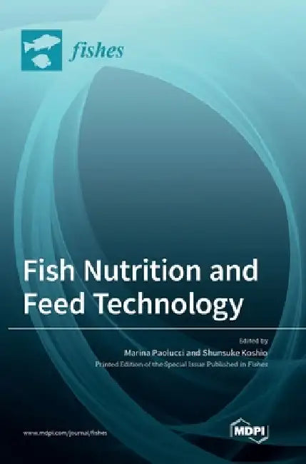 Fish Nutrition and Feed Technology by Marina Paolucci