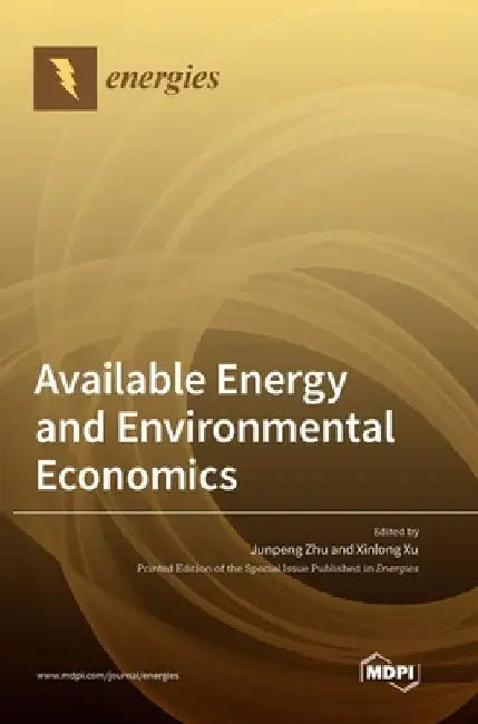 Available Energy and Environmental Economics by Junpeng Zhu