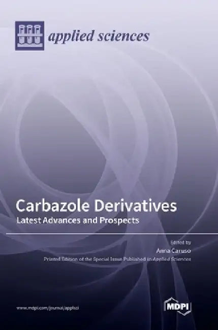 Carbazole Derivatives: Latest Advances and Prospects by Anna Caruso