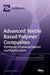 Advanced Textile Based Polymer Composites: Synthesis, Characterization and Applications by Muhammad Tayyab Noman