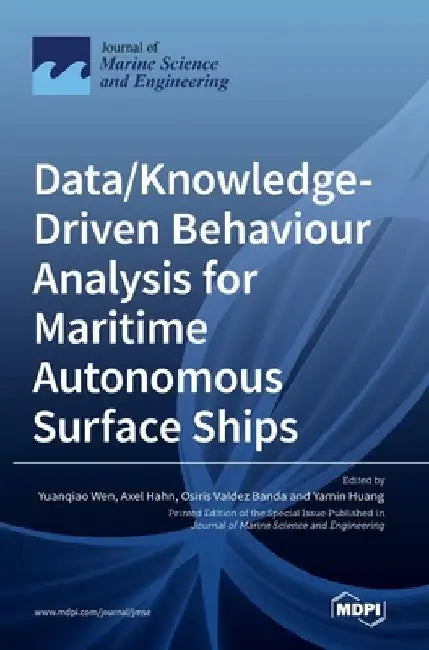 Data/Knowledge-Driven Behaviour Analysis for Maritime Autonomous Surface Ships by Yuanqiao Wen