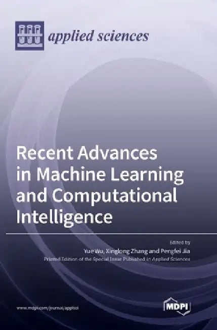 Recent Advances in Machine Learning and Computational Intelligence by Yue Wu