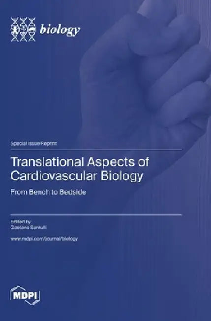 Translational Aspects of Cardiovascular Biology: From Bench to Bedside by Gaetano Santulli