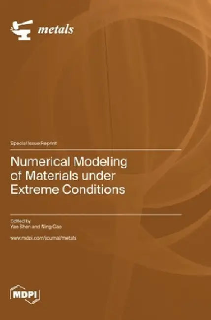 Numerical Modeling of Materials under Extreme Conditions by Yao Shen