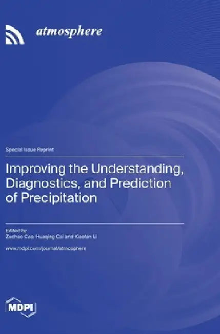Improving the Understanding, Diagnostics, and Prediction of Precipitation by Zuohao Cao