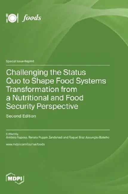 Challenging the Status Quo to Shape Food Systems Transformation from a Nutritional and Food Security Perspective by António Raposo