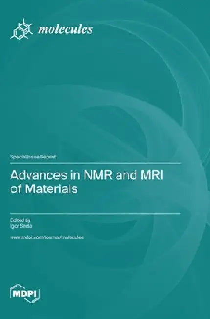 Advances in NMR and MRI of Materials by Igor Sersa